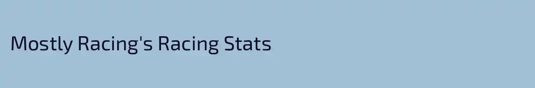 Mostly Racing's Racing Stats